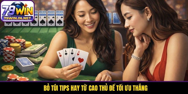 Bỏ túi tips hay từ cao thủ để tối ưu thắng Bỏ túi tips hay từ cao thủ để tối ưu thắng