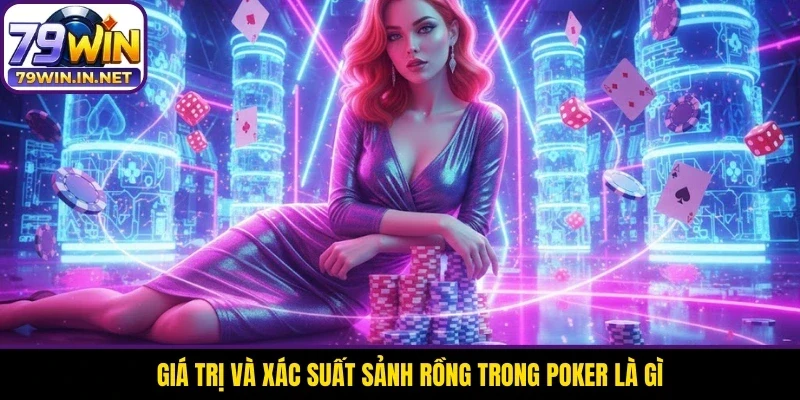Giá trị và xác suất sảnh rồng trong Poker là gì Giá trị và xác suất sảnh rồng trong Poker là gì