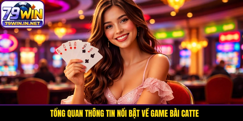 Tổng quan thông tin nổi bật về game bài Catte Tổng quan thông tin nổi bật về game bài Catte