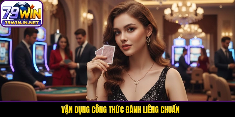 Vận dụng công thức đánh Liêng chuẩn Vận dụng công thức đánh Liêng chuẩn